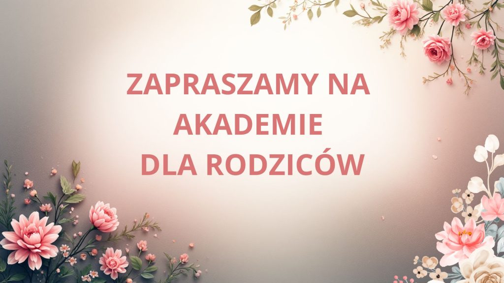 ZAPRASZAMY NA AKADEMIE DLA RODZICÓW