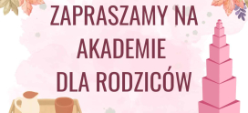 Zapraszamy na Akademie dla Rodziców